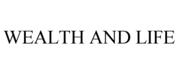 WEALTH AND LIFE trademark