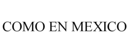 COMO EN MEXICO trademark