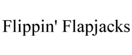 FLIPPIN' FLAPJACKS trademark