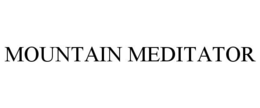 MOUNTAIN MEDITATOR trademark