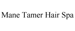 MANE TAMER HAIR SPA trademark