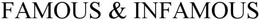 FAMOUS & INFAMOUS trademark