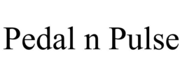 PEDAL N PULSE trademark