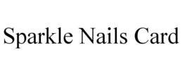 SPARKLE NAILS CARD trademark