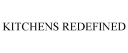 KITCHENS REDEFINED trademark