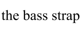 THE BASS STRAP trademark