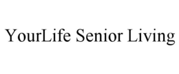 YOURLIFE SENIOR LIVING trademark