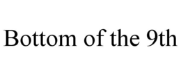BOTTOM OF THE 9TH trademark