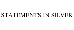 STATEMENTS IN SILVER trademark