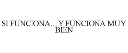 SI FUNCIONA...Y FUNCIONA MUY BIEN trademark