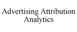 ADVERTISING ATTRIBUTION ANALYTICS trademark
