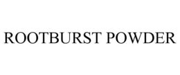 ROOTBURST POWDER trademark