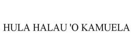 HULA HALAU 'O KAMUELA trademark