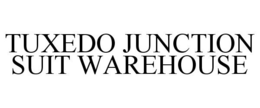 TUXEDO JUNCTION SUIT WAREHOUSE trademark