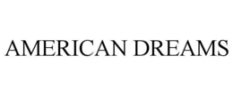 AMERICAN DREAMS trademark