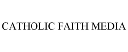 CATHOLIC FAITH MEDIA trademark