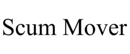 SCUM MOVER trademark