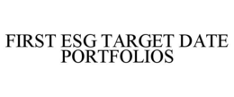 FIRST ESG TARGET DATE PORTFOLIOS trademark