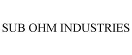 SUB OHM INDUSTRIES trademark