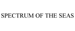 SPECTRUM OF THE SEAS trademark