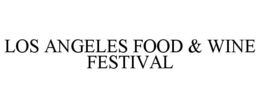 LOS ANGELES FOOD & WINE FESTIVAL trademark