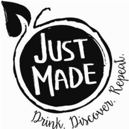 JUST MADE DRINK. DISCOVER. REPEAT. trademark