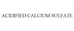 ACIDIFIED CALCIUM SULFATE trademark
