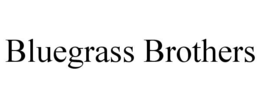 BLUEGRASS BROTHERS trademark