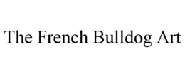 THE FRENCH BULLDOG ART trademark