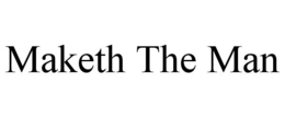 MAKETH THE MAN trademark