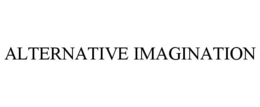 ALTERNATIVE IMAGINATION trademark