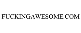 FUCKINGAWESOME.COM trademark