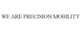 WE ARE PRECISION MOBILITY trademark