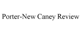 PORTER-NEW CANEY REVIEW trademark