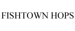 FISHTOWN HOPS trademark