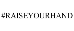 #RAISEYOURHAND trademark