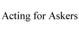 ACTING FOR ASKERS trademark