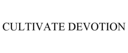 CULTIVATE DEVOTION trademark