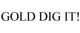 GOLD DIG IT! trademark