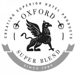 CREATING SUPERIOR HOTEL PRODUCTS OXFORDSUPER BLEND SINCE 1989 trademark