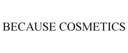 BECAUSE COSMETICS trademark