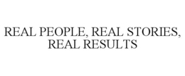 REAL PEOPLE, REAL STORIES, REAL RESULTS trademark