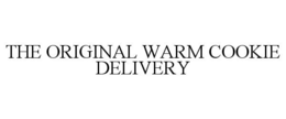 THE ORIGINAL WARM COOKIE DELIVERY trademark