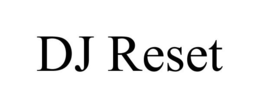DJ RESET trademark