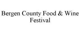 BERGEN COUNTY FOOD & WINE FESTIVAL trademark