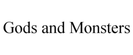 GODS AND MONSTERS trademark