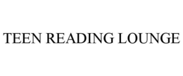 TEEN READING LOUNGE trademark