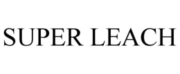 SUPER LEACH trademark