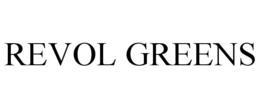 REVOL GREENS trademark
