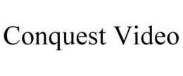 CONQUEST VIDEO trademark